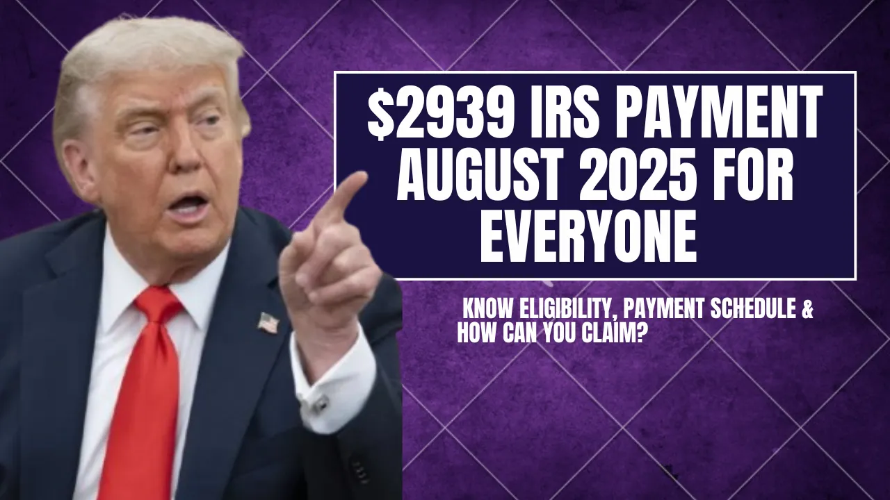 $2939 IRS Payment August 2025 for Everyone